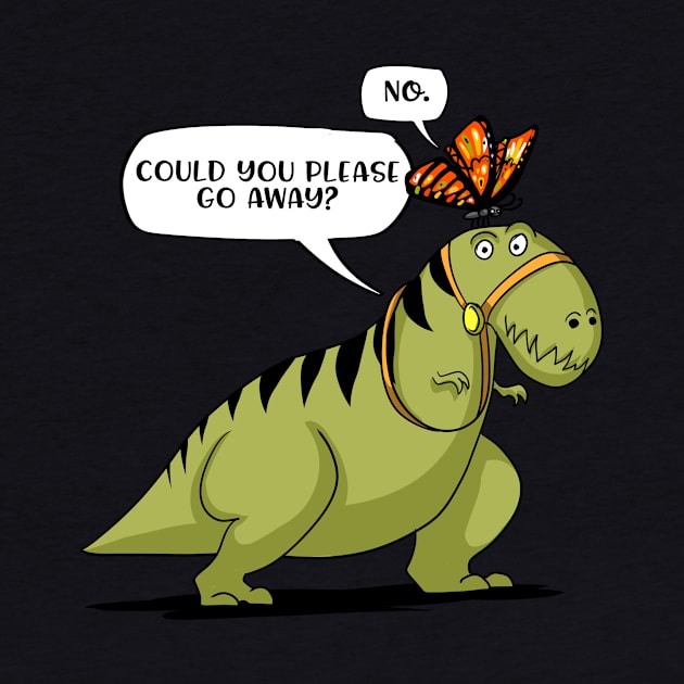 Could You Please Go Away T-Rex Dinosaur Fun Butterfly by underheaven